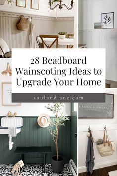 a collage of photos with the words 28 beadboard wainscoting ideas to upgrade your home