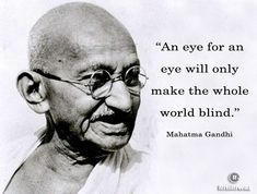 mahatma gandhi on an eye for an eye will only make the whole world blind