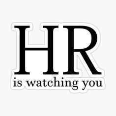 the phrase hr is watching you sticker