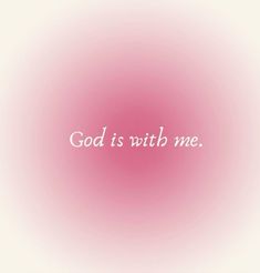 the words god is with me on a pink background