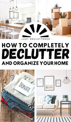 the words how to completely declutter and organize your home