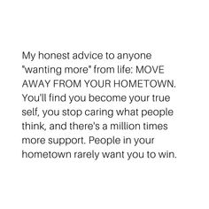 Moving Out Of Your Home Town Quotes, Hometown Quotes, Inspirational Uplifting Quotes, City Quotes, College Quotes, Weekend Quotes, Positive Quotes Motivation, Quotes About Moving On, Time Quotes