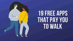 two people walking together with the text, 19 free apps that pay you to walk