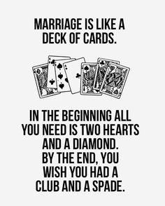 a card game with the words marriage is like a deck of cards in the beginning all you need is two hearts and a diamond