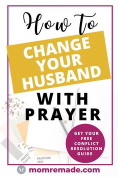 the front cover of how to change your husband with prayer, including notes and pens