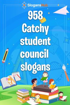 an image of a book cover with children sitting on top of books and the words,'69 catchy student council slogans '