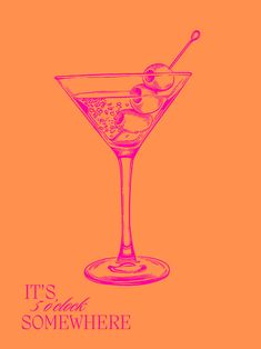 an illustration of a martini with olives in it's garnish and the words, it's always somewhere