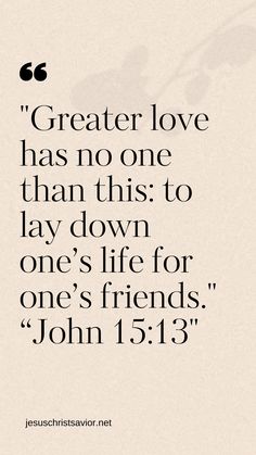 a quote from the bible that says greater love has no one than this to lay down one's life for one's friends