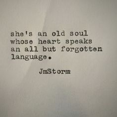 a piece of paper that has some type of writing on it with the words she's an old soul whose heart speaks an all but forgotten language