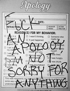 a piece of paper with writing on it that says, i am not sorry for anything