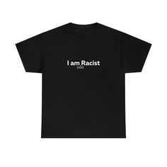 I am (not) Racist shirt. Stupendous gift for a friend or yourself.  Ships in 1-7 Business Days.   100% Cotton Funny Shirt, Funny T Shirt, Funny T, Funny Shirts, Funny Tshirts, Dream Cars, Tee Shirt, Gender Neutral, Funny Pictures