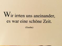 an image of a quote written on a piece of paper that says, wi irrten uns anenander, es wareine schone zeit