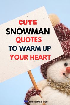 a snowman holding a sign that says cute snowman quotes to warm up your heart