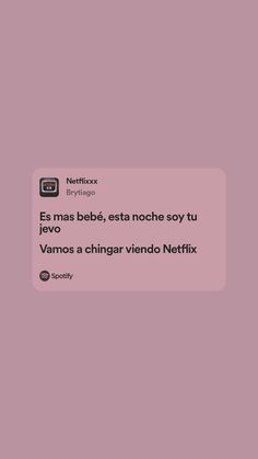 a text message with the caption that reads,'es mas babes, est noche soy tu evo vamos a chigar vindo netfix