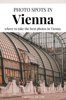 a woman sitting in front of a building with the words, photo spots in vienna where to take the best photos in vienna