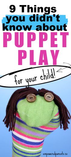 a stuffed animal with the words 9 things you didn't know about puppet play for your child