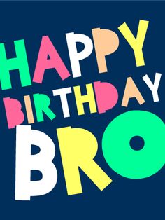 the words happy birthday bro are written in multicolored letters on a dark blue background