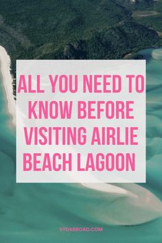 the words all you need to know before visiting arlie beach lagoon in pink and white