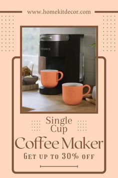 two coffee mugs with the words single cup coffee maker get up to 30 % off