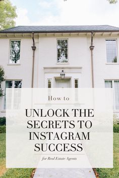 a white house with the words how to unlock the secrets to instagram success