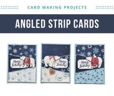 three card making projects with the words, angeled strip cards and snowflakes