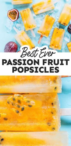 popsicles with fruit on them and the words best ever passion fruit popsicles