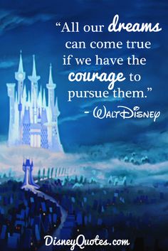 a castle with the quote all our dreams can come true if we have the courage to pursue them