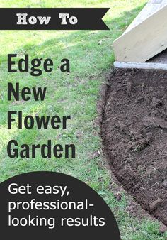 the edge of a new flower garden with text overlay that reads how to get easy, professional looking results