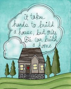 a drawing of a house with the words it takes hands to build a house, but only one can build a home