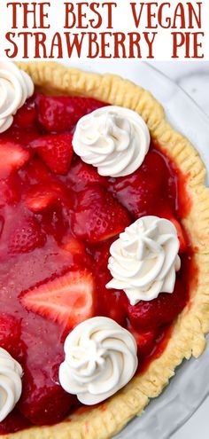 A top view of a vegan strawberry pie with dollups vegan whipped cream on top. Strawberry Pie No Jello, Vegan Strawberry Pie, Vegan Pies Recipes, Strawberry Pie Recipe, Vegan Summer Recipes, Vegan Whipped Cream, Vegan Pie, Hidden Veggies, Strawberry Pie