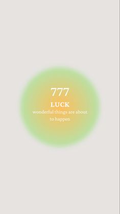 a green circle with the words 777 luck wonderful things are about to happen