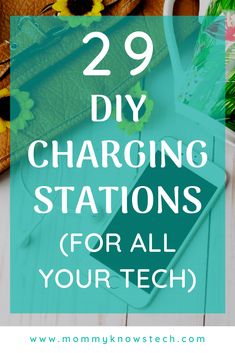 the text reads 29 diy charging stations for all your tech devices on top of a table