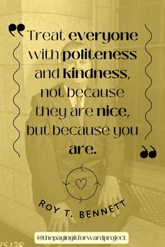 a person sitting on the ground with a quote above it that says treat everyone with politeness and kindness, not because they are