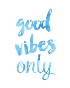 the words good vibes only written in blue watercolor on a white paper background