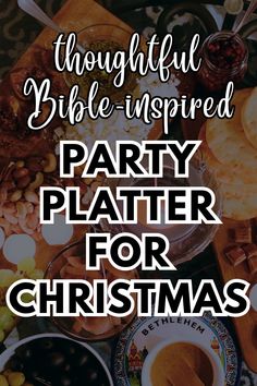 a party platter for christmas with the words, thoughtful bible - inspired party platter for christmas