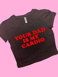 Your Dad Is My Cardio SNUG FIT Crop Top | Cute Crop Top | Graphic Top | Gift For Her | Y2K Baby Tee | Y2K crop top | Gift for friend Comfy Top to Lounge in! Actual item may be lighter/darker than pictured. M A T E R I A L S - SNUG FIT - 100% RING SPUN COTTON - Shoulder Taping S I Z I N G - Size chart is available on our listing photos. S H I P P I N G  &  P R O D U C T I O N  T I M E - Production Time is 2-3 Business Days. (May be delayed during the Holiday Season) - Shipping Time is 2-5 Busines Fitted Crew Neck Crop Top With Funny Text, Workout Cotton Crop Top With Letter Print, Cotton Crop Top With Letter Print For Workout, Trendy Letter Print Crop Top For Workout, Trendy Crop Top With Letter Print For Workout, Short Sleeve Letter Print Crop Top For Workout, Graphic Print Crew Neck Crop Top For Workout, Graphic Print Crew Neck Workout Crop Top, Crew Neck Crop Top With Graphic Print For Workout