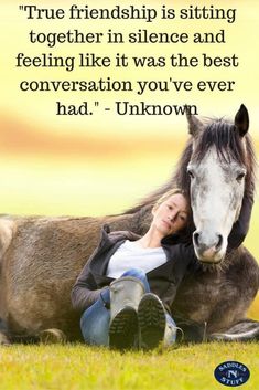 a woman sitting on the ground next to a horse with a quote about true friends