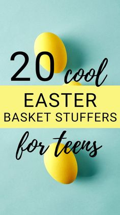 two yellow eggs with the words 20 cool easter stuff for teens on top of them