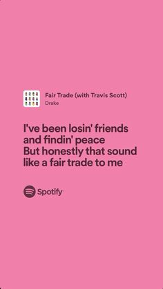 a pink background with the words i've been losing friends and finding peace but honesty that sound like a fair trade to me