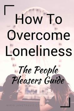 How To Make Friends, Peer Counseling, How To Overcome Loneliness, Coping With Loneliness, People Pleasers, Dealing With Loneliness, Balancing Life, Christian Friendship, Feeling Wanted