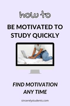 a computer screen with the words, how to be motivnated to study quickly