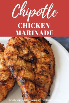 grilled chicken marinade on a white plate with text overlay that reads chipotle chicken marinade