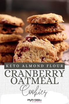 a stack of cookies with the words keto almond flour cranberry oatmeal cookies