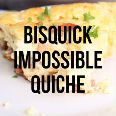 a piece of quiche on a plate with the words bisquick impossibleble quiche