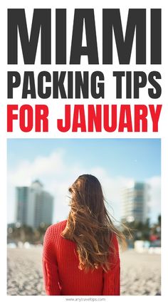 a woman standing on the beach with her back to the camera and text that reads, miami packing tips for january