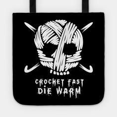 a black tote bag with the words crochet fast die warm