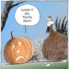 two pumpkins sitting next to each other with a cartoon saying laugh it up, you're next