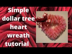 a heart - shaped piece of fabric with the words, simple dollar tree heart wreath