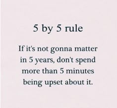 the text reads 5 by 5 rules if it's not going matter in five years, don't spend more than 5 minutes being upset about it