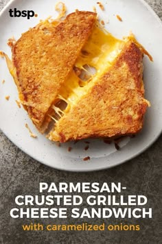 a grilled cheese sandwich on a white plate with the words parmesan - crusted grilled cheese sandwich with caramelized onions